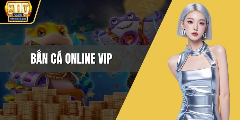 Bắn cá online vip