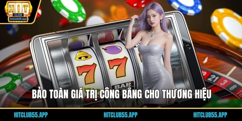 Trách Nhiệm Nhà Cái HITCLUB 2 Bảo toàn giá trị công bằng cho thương hiệu