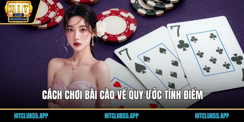 Cách Chơi Bài Cào HITCLUB Chuẩn, Dễ Thắng Cho Tân Thủ 2 Cách chơi bài cào về quy ước tính điểm