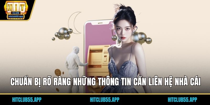 Liên Hệ HITCLUB 3 Chuẩn bị rõ ràng những thông tin cần liên hệ nhà cái