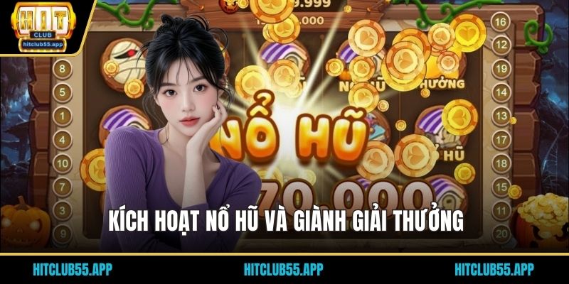 Nổ Hũ Bắn Cá Đổi Thưởng Tại HITCLUB: Săn Jackpot Lớn 2 Kích hoạt nổ hũ và giành giải thưởng