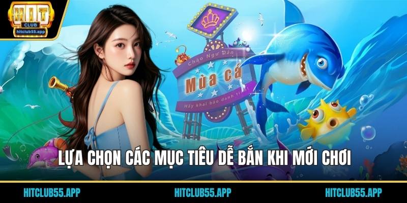 Mẹo Bắn Cá - Bí Quyết Cực Đơn Giản Nhưng Có Hiệu Quả Cao 2 Lựa chọn các mục tiêu dễ bắn khi mới chơi
