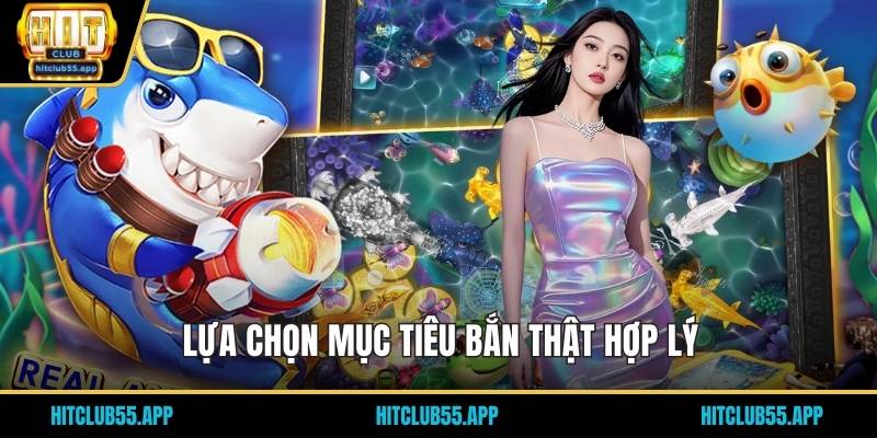 Bắn Cá H5 - Khám Phá Các Bí Ẩn Dưới Đại Dương Xanh 2026 3 Lựa chọn mục tiêu bắn thật hợp lý