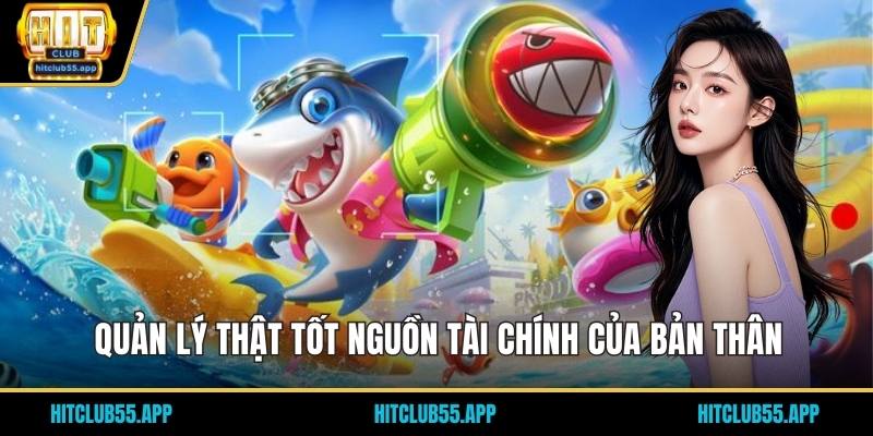 Mẹo Bắn Cá - Bí Quyết Cực Đơn Giản Nhưng Có Hiệu Quả Cao 3 Quản lý thật tốt nguồn tài chính của bản thân