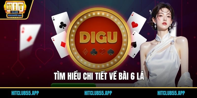Cách Chơi Bài 6 Lá Dễ Hiểu Và Bí Quyết Thắng Tại HITCLUB 1 Tìm hiểu chi tiết về bài 6 lá