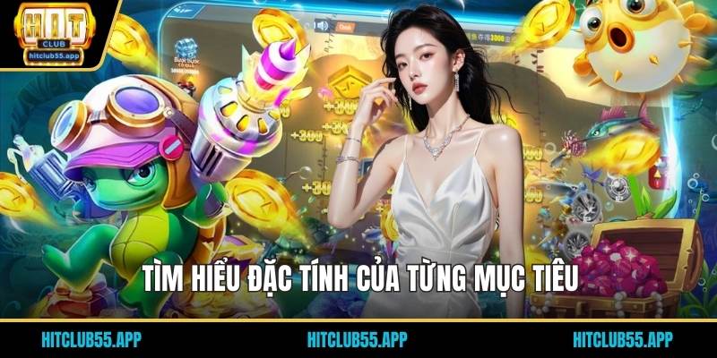 Bắn Cá Tiểu Tiên Cá - Cơ Hội Nhận Thưởng Cực Hấp Dẫn 2026 3 Tìm hiểu đặc tính của từng mục tiêu
