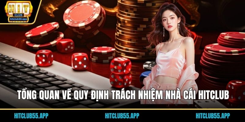 Trách Nhiệm Nhà Cái HITCLUB 1 Tổng quan về quy định trách nhiệm nhà cái HITCLUB