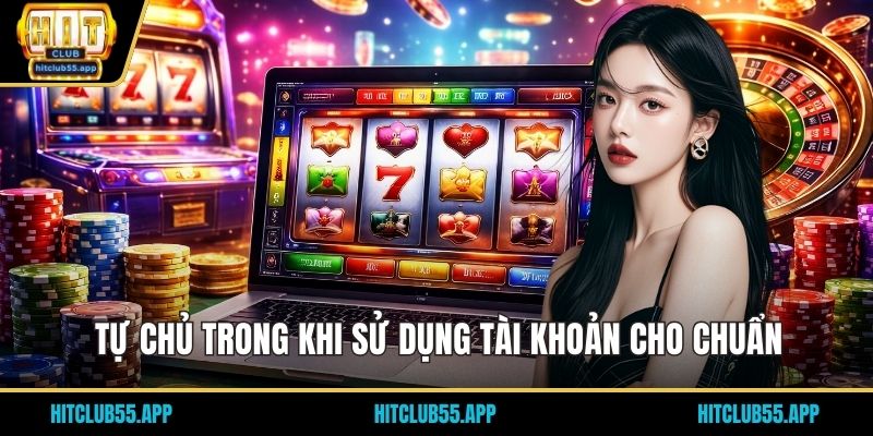 Tự chủ trong khi sử dụng tài khoản cho chuẩn