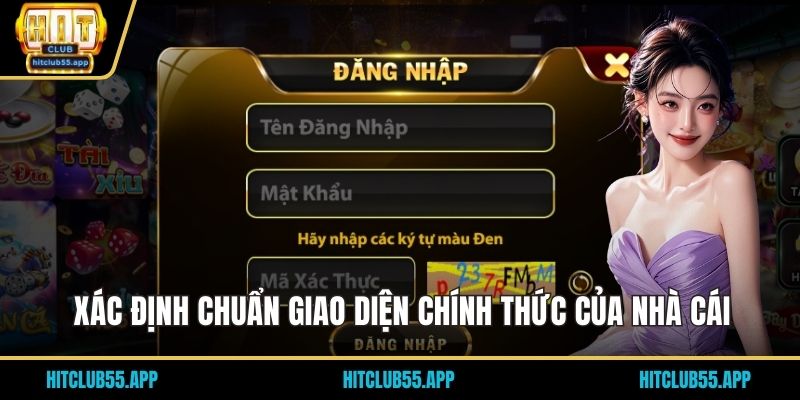 Đăng Nhập HITCLUB Và Cách Mở Ra Thế Giới Game 2 Xác định chuẩn giao diện chính thức của nhà cái